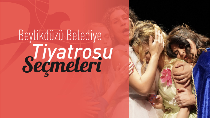 Beylikdüzü Belediye Tiyatrosu Yeni Dönem Seçmeleri Başlıyor!