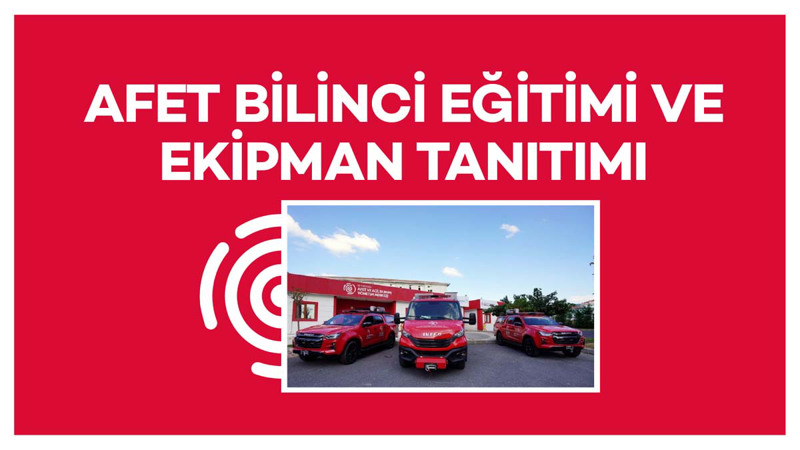 Afet Bilinci Eğitimi ve Ekipman Tanıtımı
