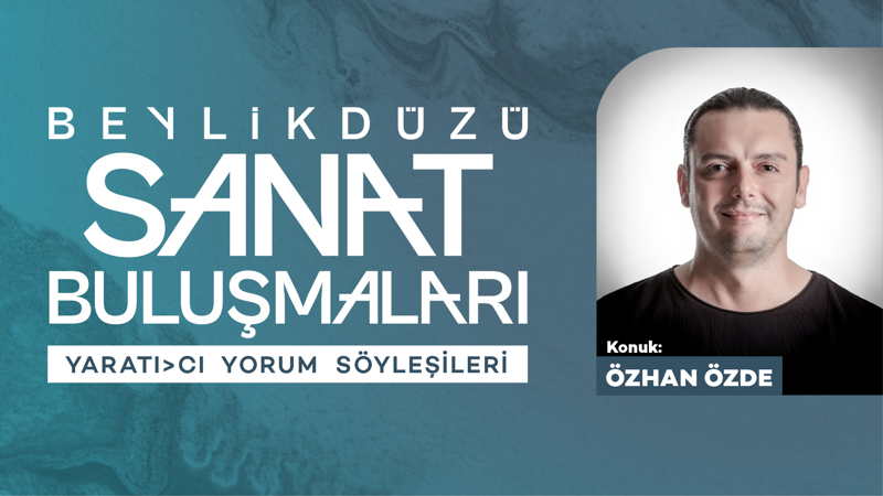 Beylikdüzü Sanat Buluşmaları Yaratı>cı Yorum Söyleşileri