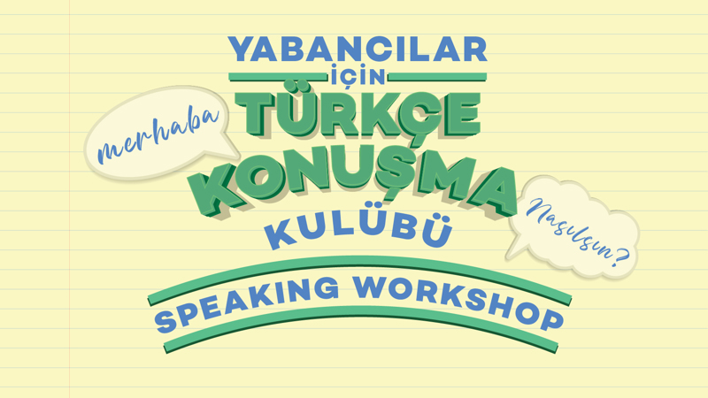 Yabancılar İçin Türkçe Konuşma Kulübü (Speaking Workshop)