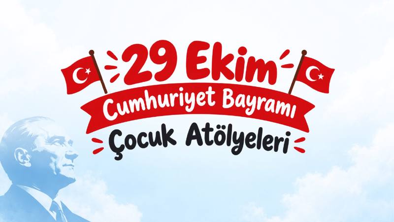 29 Ekim Cumhuriyet Bayramı Çocuk Atölyeleri