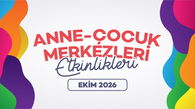 Anne - Çocuk Merkezleri Etkinlikleri