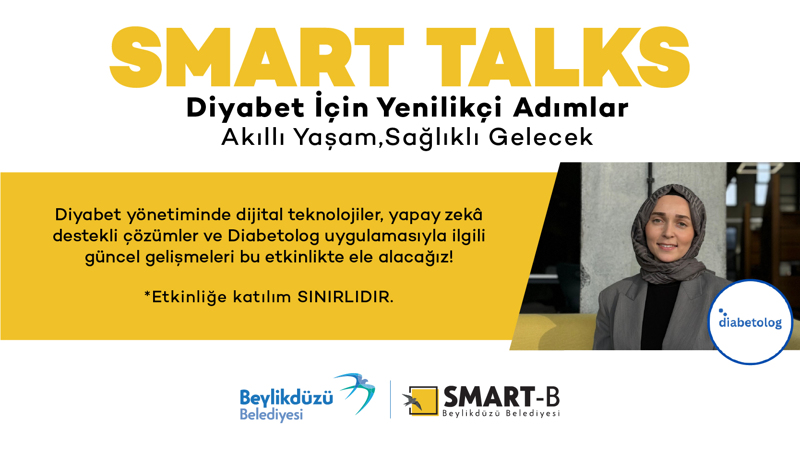 SMART TALKS –Akıllı Yaşam,Sağlıklı Gelecek: Diyabet İçin Yenilikçi Adımlar