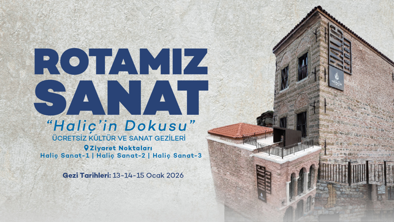 Rotamız Sanat  “Haliç’in Dokusu”