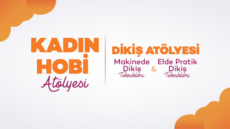 Kadın Hobi Atölyesi:  Dikiş Atölyesi