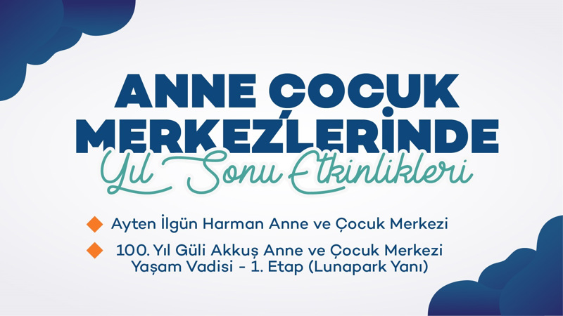 Anne Çocuk Merkezlerinde Yıl Sonu Etkinlikleri