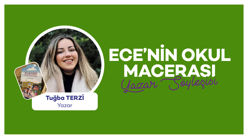 Yazar Söyleşisi- Ece’nin Okul Macerası