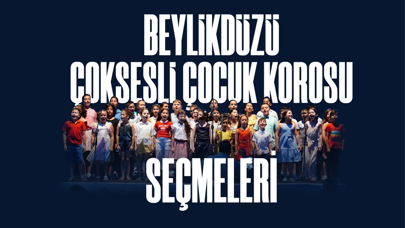 Beylikdüzü Çoksesli Çocuk Korosu Seçmeleri