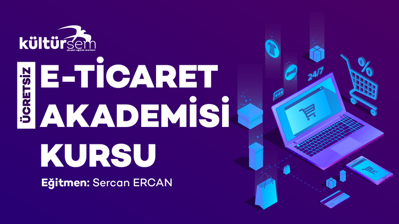 Kültürsem E-Ticaret Akademisi Kayıtlarımız Başlıyor!